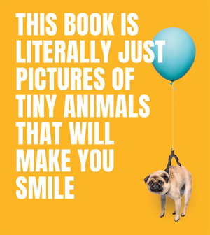 Cover art for This Book Is Literally Just Pictures of Tiny Animals That Will Make You Smile