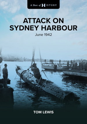 Cover art for A Shot of History: Attack on Sydney Harbour