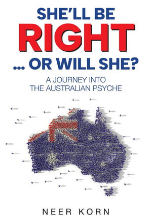 Cover art for She'll Be Right ...Or Will She A Journey Into The Australian Psyche