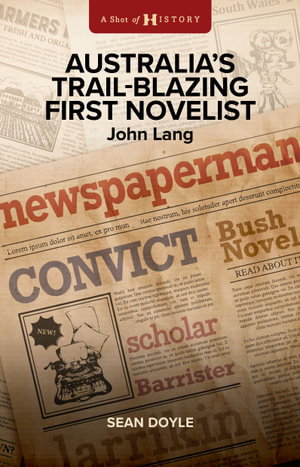 Cover art for Australia's Trail-Blazing First Novelist: John Lang