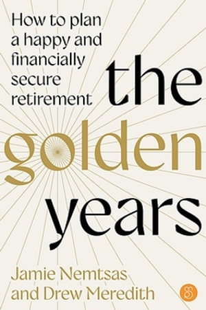 Cover art for Golden Years How to plan a happy and financially secure retirement