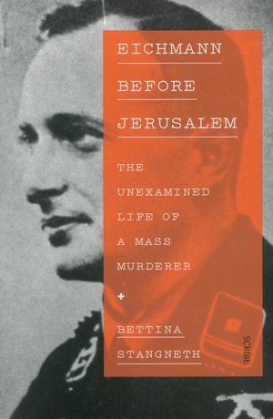 Cover art for Eichmann Before Jerusalem The Unexamined Life of a Mass Murderer