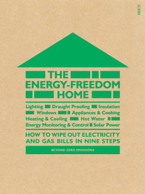 Cover art for The Energy-Freedom Home: how to wipe out electricity and gas bills in nine steps