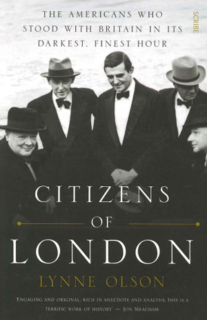 Cover art for Citizens Of London: The Americans Who Stood With Britain In Its Darkest, Finest Hour