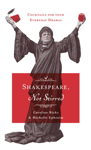 Cover art for Shakespeare Not Stirred Cocktails for your Everyday Dramas