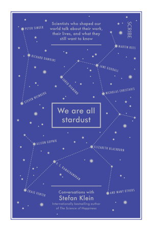 Cover art for We are all Stardust scientists who shaped our world talk about their work their lives and what they still want to