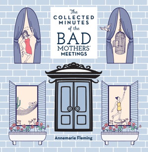 Cover art for Collected Minutes of the Bad Mothers' Meetings