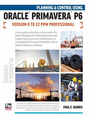 Cover art for Planning and Control Using Oracle Primavera P6 Versions 8 to22 PPM Professional