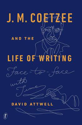 Cover art for J. M. Coetzee and the Life of Writing