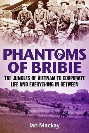 Cover art for Phantoms of Bribie The jungles of Vietnam to corporate life and everything in between