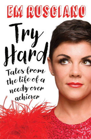 Cover art for Try Hard: Tales from the Life of a Needy Overachiever