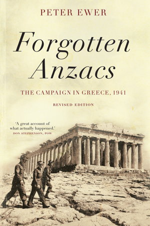 Cover art for Forgotten Anzacs the campaign in Greece 1941 - revised edition