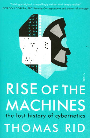 Cover art for Rise of the Machines the Lost History of Cybernetics