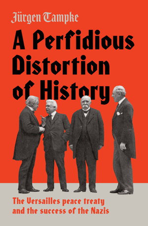 Cover art for A Perfidious Distortion of History: the Versailles Peace Treaty and the success of the Nazis