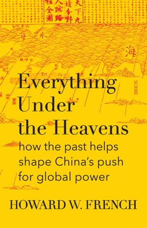 Cover art for Everything Under The Heavens: how the past helps shape China's push for global power