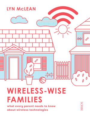 Cover art for Wireless-Wise Families: What Every Parent Needs to Know About Wireless Technologies