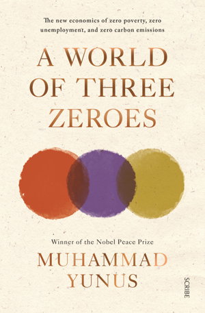 Cover art for A World of Three Zeroes: The New Economics of Zero Poverty, Zero Unemployment, and Zero Carbon Emissions