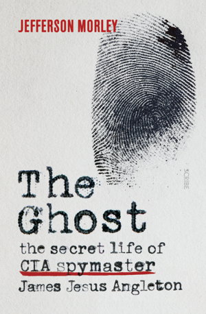 Cover art for The Ghost: The Secret Life of CIA Spymaster James Jesus Angleton