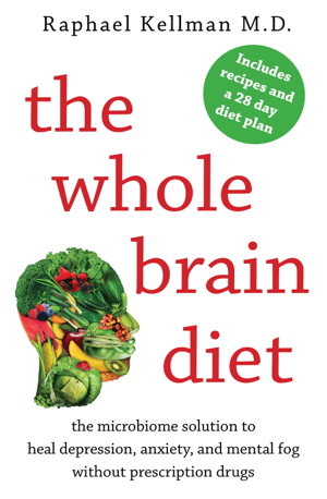 Cover art for The Whole Brain Diet: The Microbiome Solution to Heal Depression, Anxiety, and Mental Fog without Prescription Drugs