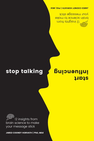 Cover art for Stop Talking Start Influencing 12 Insights From Brain Science to Make Your Message Stick