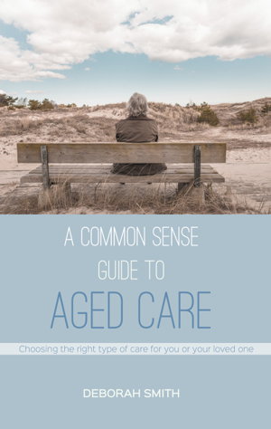 Cover art for A Common Sense Guide to Aged Care