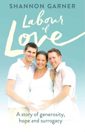 Cover art for Labour of Love: A story of generosity, hope and Surrogacy
