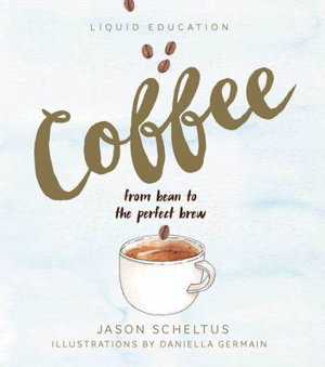 Cover art for Liquid Education: Coffee: From bean to the perfect brew