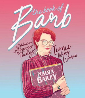 Cover art for The Book of Barb A Celebration of Stranger Things' strangestthing