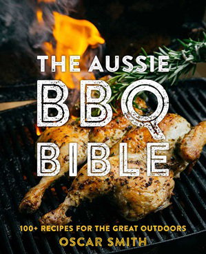 Cover art for The Aussie BBQ Bible: 100+ recipes for the great outdoors