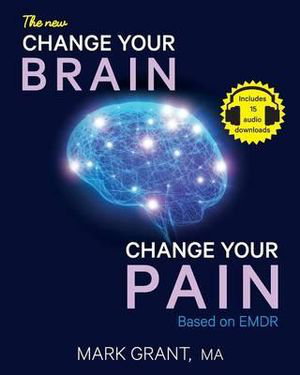 Cover art for The New Change Your Brain Change Your Pain Based on EMDR