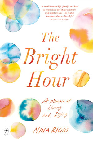 Cover art for The Bright Hour A Memoir of Living and Dying
