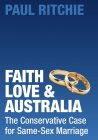 Cover art for Faith Love and Australia the Conservative Case for Same-Sex Marriage