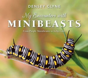 Cover art for My Encounters With Minibeasts From Purple Moonbeams to Itchy Cows