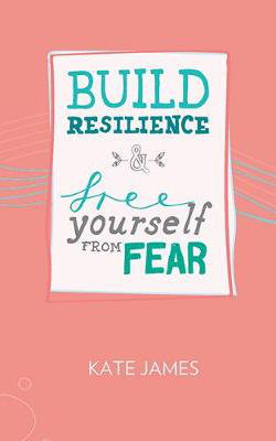 Cover art for Build Resilience & Free Yourself From Fear