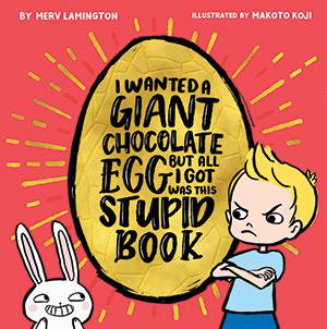 Cover art for I Wanted a Giant Chocolate Egg but All I Got Was this Stupid Book
