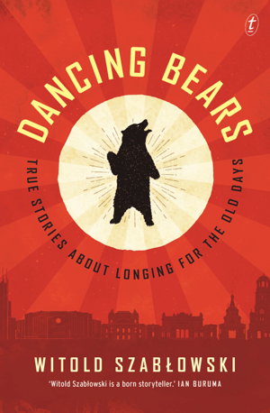 Cover art for Dancing Bears: True Stories about Longing for the Old Days
