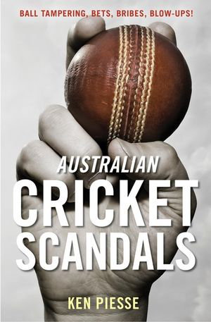 Cover art for Australian Cricket Scandals Ball Tampering Bets Bribes Blow-Ups