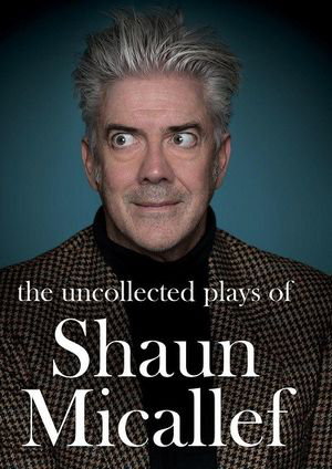 Cover art for The Uncollected Plays of Shaun Micallef