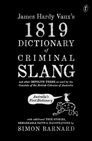 Cover art for James Hardy Vaux's 1819 Dictionary of Criminal Slang and Other ImpoliteTerms as Used by the Convicts of the British