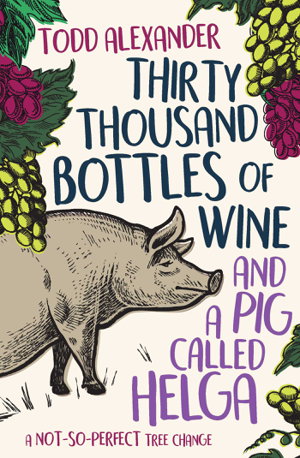 Cover art for Thirty Thousand Bottles of Wine and a Pig Called Helga