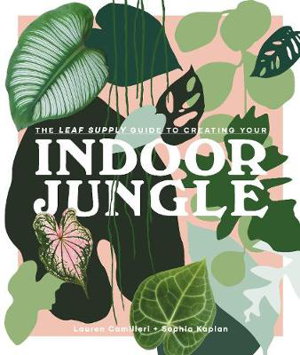 Cover art for The Leaf Supply Guide to Creating Your Indoor Jungle