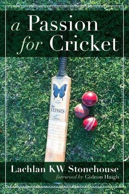 Cover art for A Passion for Cricket Insights intrigue and humour in our great game