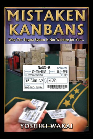 Cover art for Mistaken Kanbans  - Why the Toyota System is Not Working for You