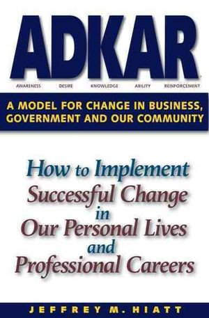 Cover art for Adkar: A Model for Change in Business, Government and Our Community