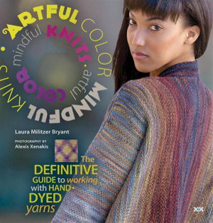 Cover art for Artful Color Mindful Knits The Definitive Guide to Working with Hand-dyed Yarn