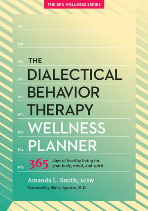 Cover art for The Dialectical Behavior Therapy Wellness Planner 365 Days of Healthy Living for Your Body Mind and Spirit