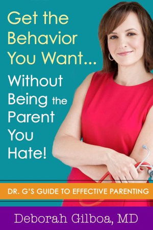 Cover art for Get the Behavior You Want Without Being the Parent You Hate Dr. G's Guide to Effective Parenting