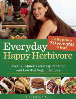 Cover art for Everyday Happy Herbivore Over 175 Quick-And-Easy Fat-Free and Low-Fat Vegan Recipes
