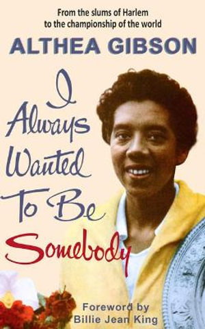 Cover art for Althea Gibson I Always Wanted To Be Somebody
