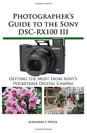 Cover art for Photographer's Guide to the Sony Dsc-Rx100 III